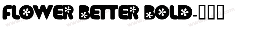 FLOWER BETTER BOLD字体转换